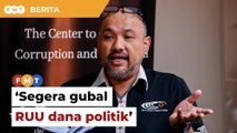 Segera gubal RUU dana politik, bendung gejala politik wang, kata C4