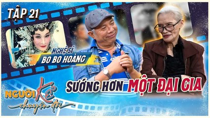 Người Kể Chuyện Đời 21  Quái kiệt Bo Bo Hoàng nổi tiếng từ năm 8 tuổi làm mẹ đơn thân hơn 20 năm_1080p