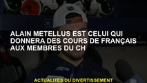 Alain Metellus est celui qui donnera des leçons françaises aux membres de CH