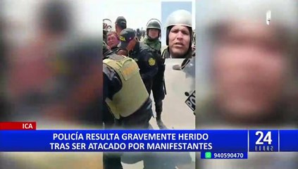Ica: policía resulta gravemente herido tras ser atacado por los manifestantes