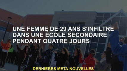 Une femme de 29 ans infiltre une école secondaire pendant quatre jours