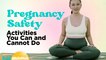 What You Can And CANNOT Do In Pregnancy: Safe And Unsafe Activities | Kalmama | Smart Parenting