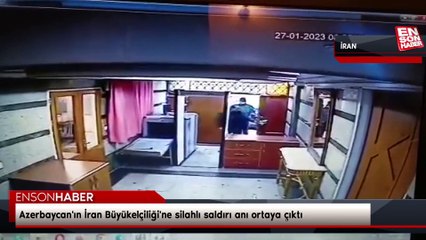 Azerbaycan'ın İran Büyükelçiliği'ne silahlı saldırı anı ortaya çıktı