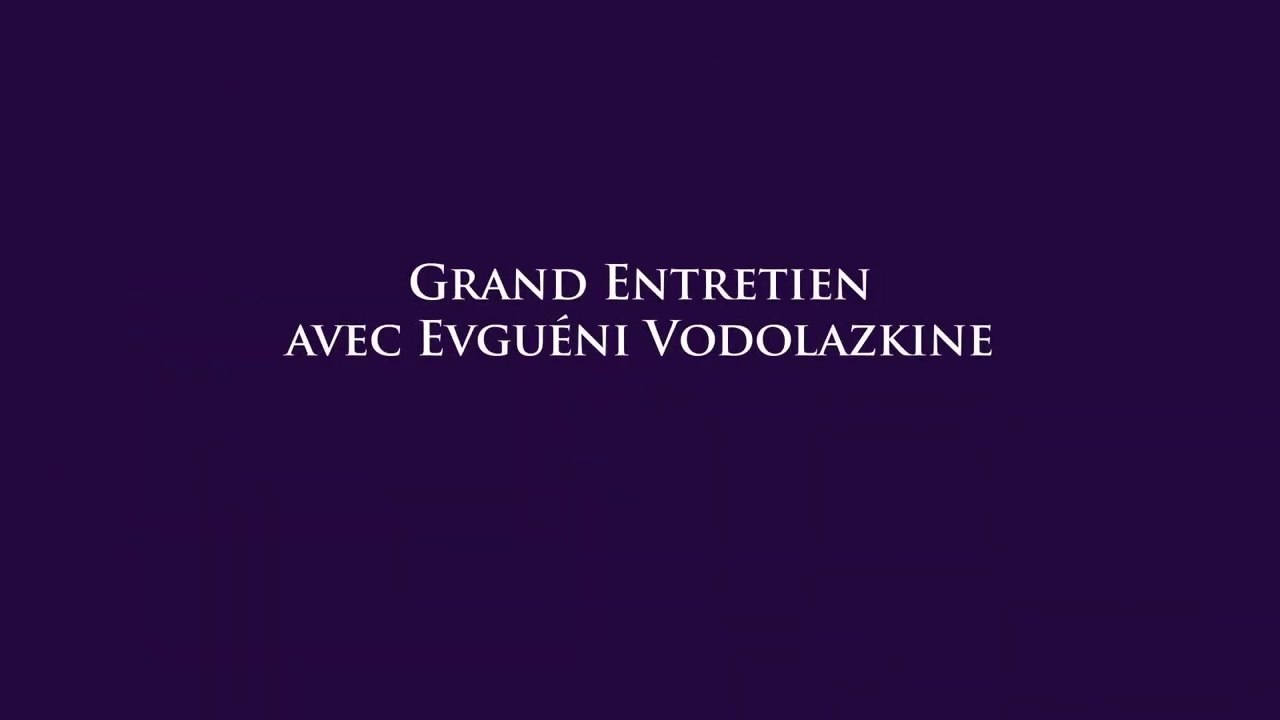 Grand entretien avec Evgueni Vodolazkine