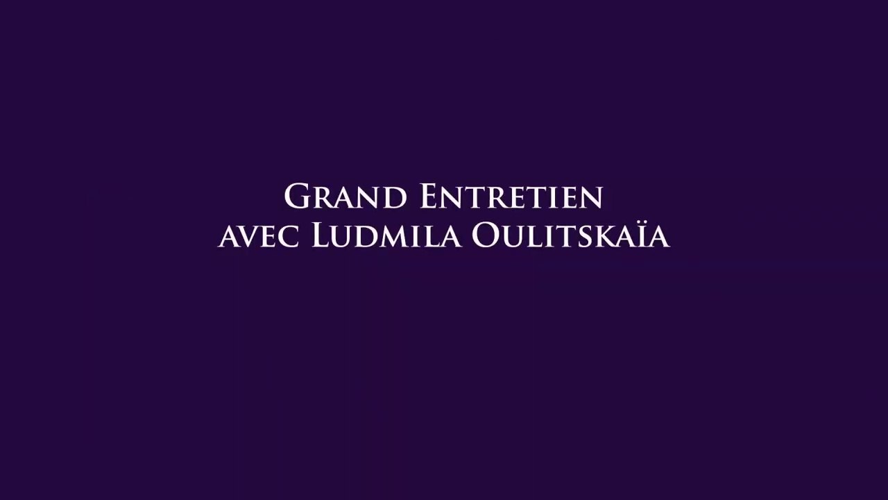 Grand Entretien avec Ludmila Oulitskaya