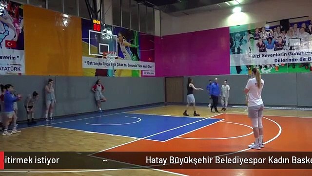 Hatay Büyükşehir Belediyespor Kadın Basketbol Takımı, ligi üst sıralarda bitirmek istiyor