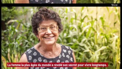 La femme la plus âgée du monde révèle son conseil pour vivre longtemps !