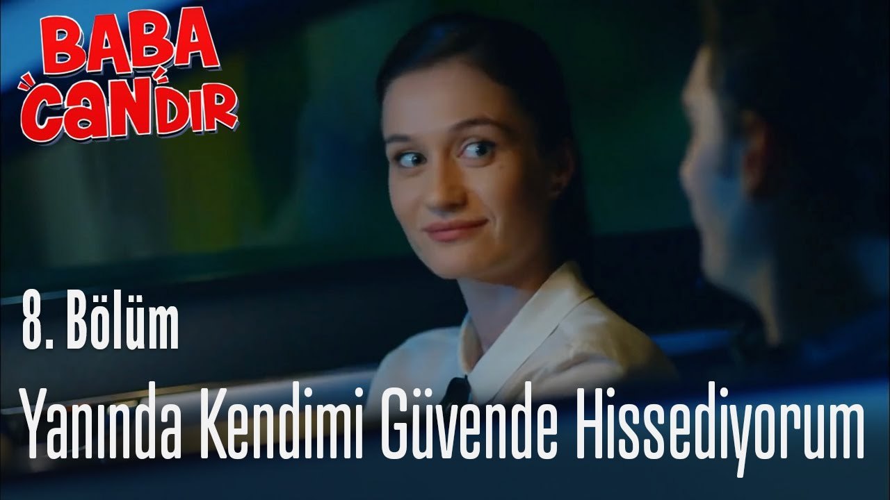 Yanında kendimi güvende hissediyorum - Baba Candır 8. Bölüm