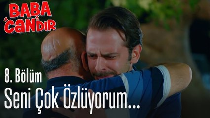 Seni çok özlüyorum... - Baba Candır 8. Bölüm