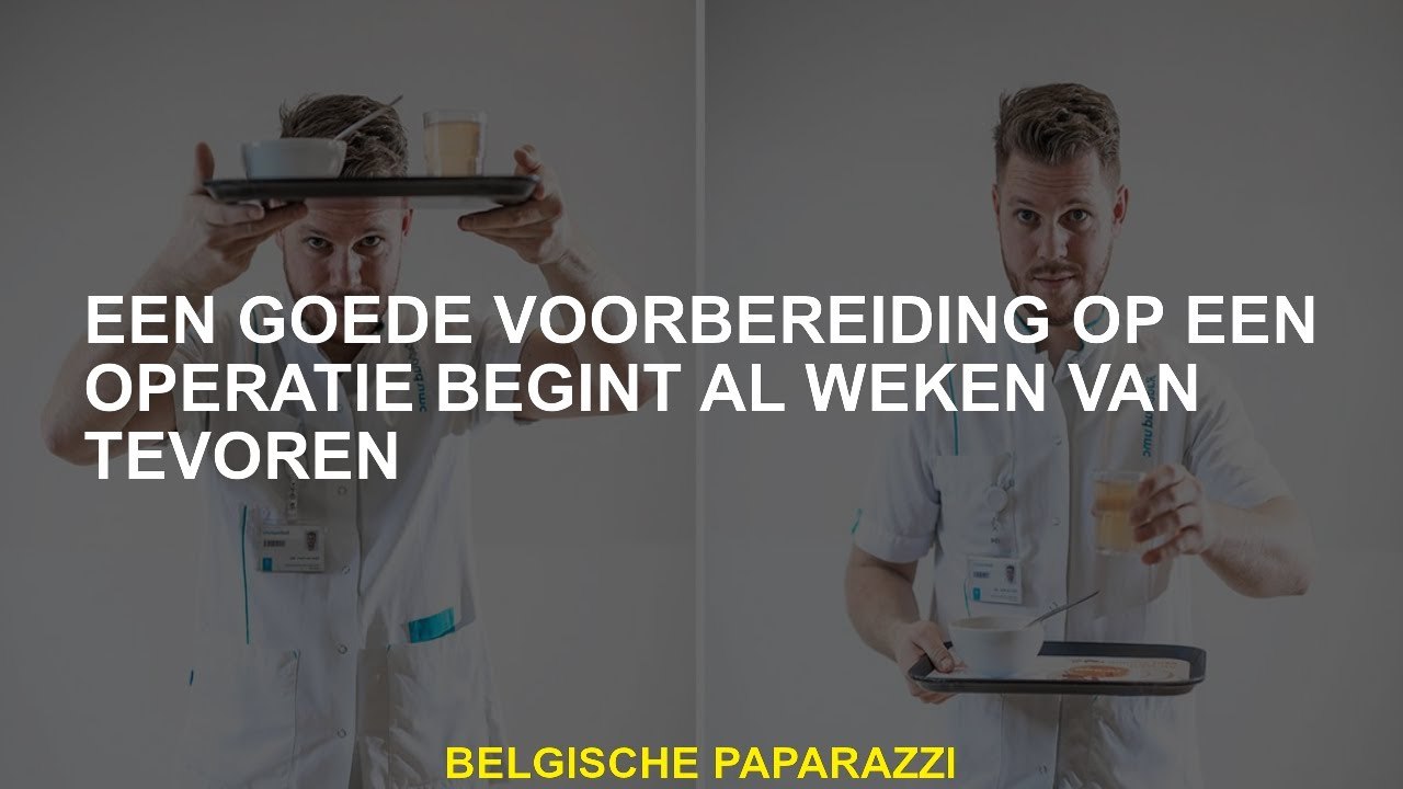 Een goede voorbereiding op de operatie begint weken van tevoren