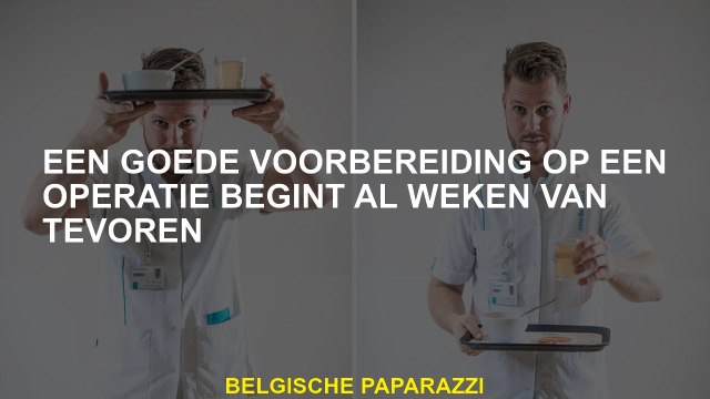 Een goede voorbereiding op de operatie begint weken van tevoren