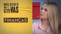 FINANÇAS | Mulheres Positivas - 29/01/2023
