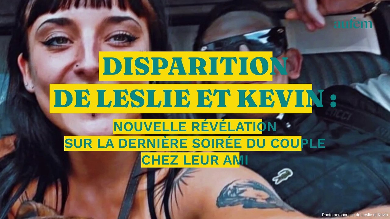 Disparition de Leslie et Kevin : nouvelle révélation sur la dernière soirée du couple chez leur ami
