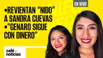 #EnVivo | #CaféYNoticias | Revientan “nido” a Sandra Cuevas; pide a su personal ir por Sheinbaum