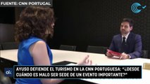 Ayuso defiende el turismo en la CNN portuguesa: 