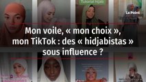 Mon voile, « mon choix », mon TikTok : des « hidjabistas » sous influence ?