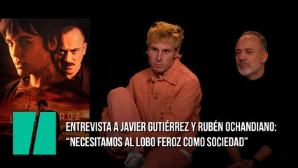 Entrevista a Javier Gutiérrez y a Rubén Ochandiano: "Necesitamos al lobo feroz como sociedad"