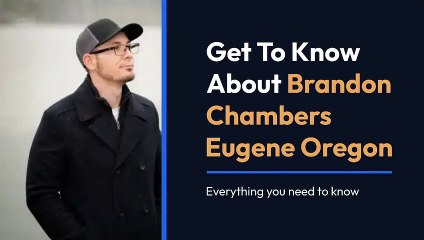 Get To Know About Brandon Chambers Eugene Oregon