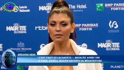 « C'est parti en cacahuète » : menacée après une  à Paris, Nawell Madani raconte sa mésaventure