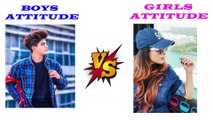 Boys attitude vs Girls attitude, Boys vs Girls attitude, Boys attitude. Girls attitude, attitude,