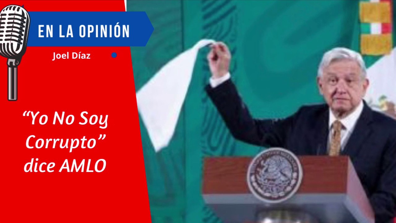 Yo No Soy Corrupto  dice AMLO