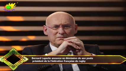 Bernard Laporte annonce sa démission de son poste  président de la Fédération française de rugby