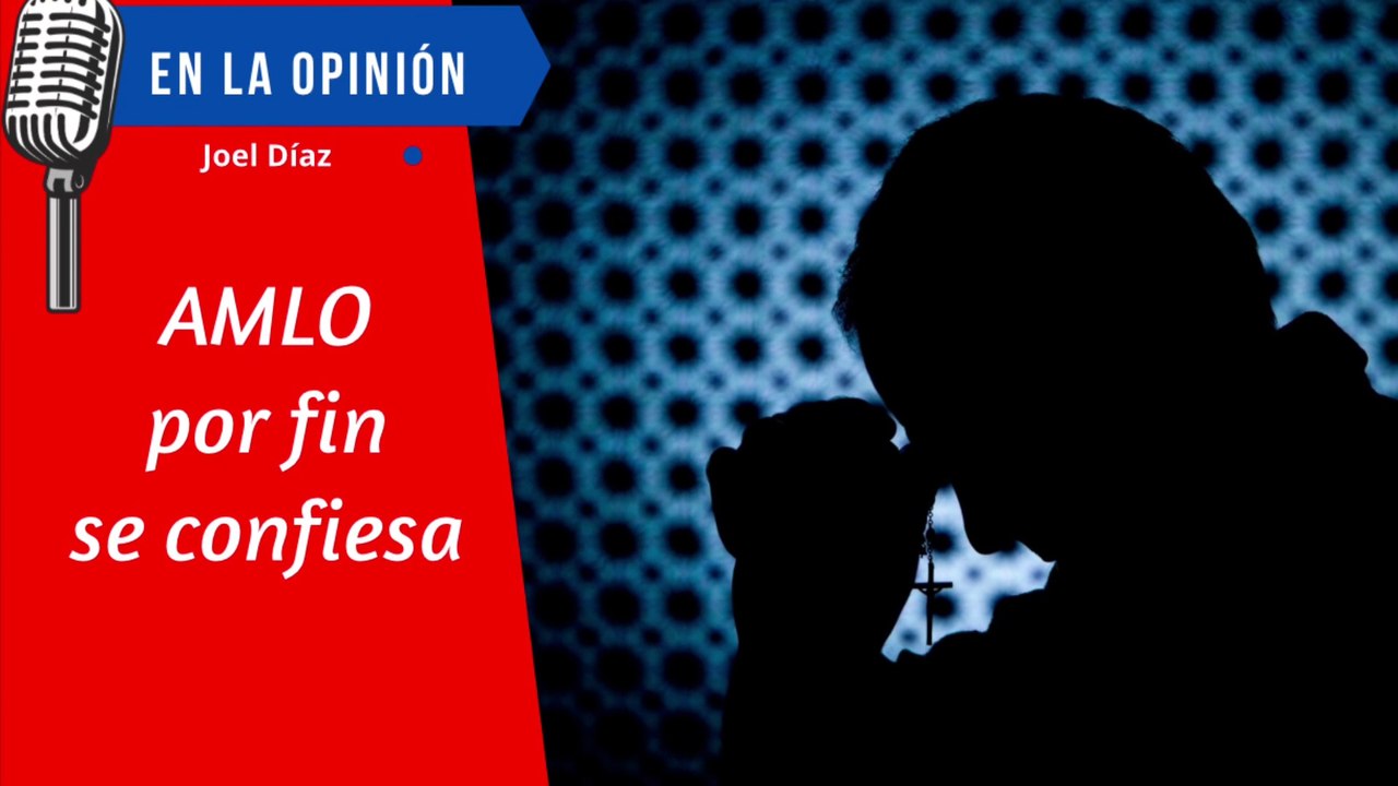 AMLO por fin se Confiesa