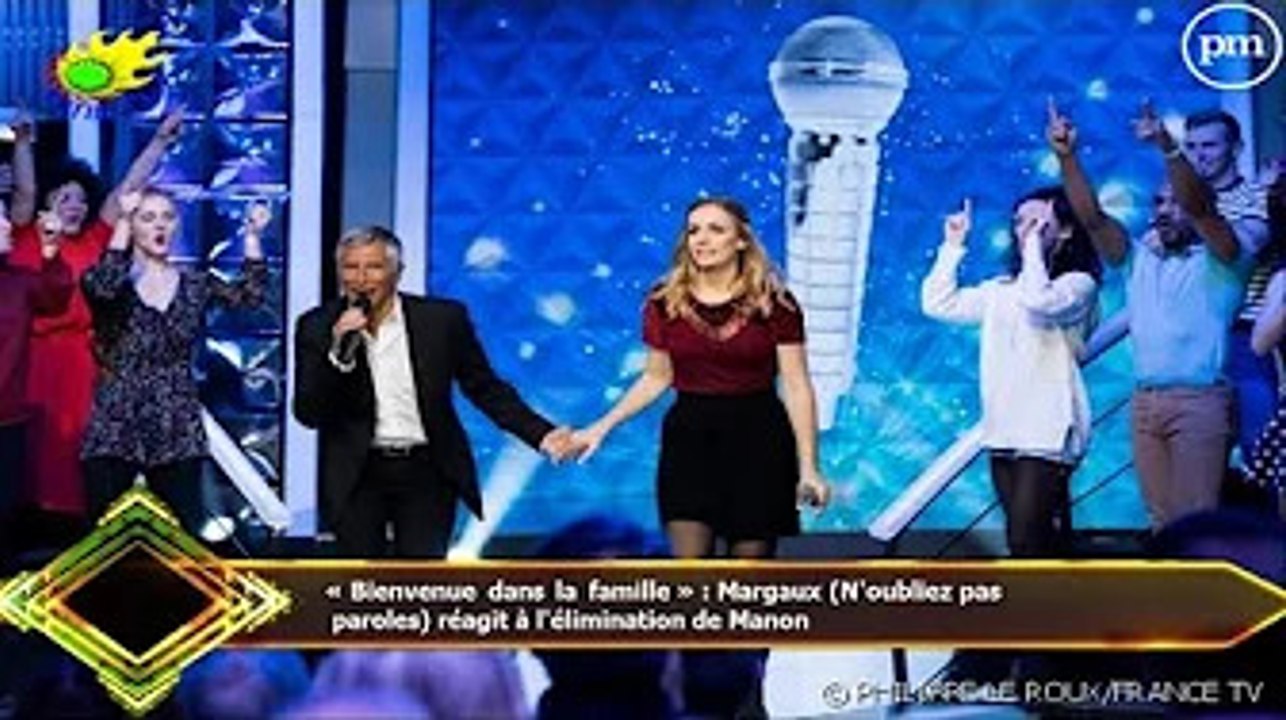 « Bienvenue dans la famille » : Margaux (N'oubliez pas  paroles) réagit à l'élimination de Manon