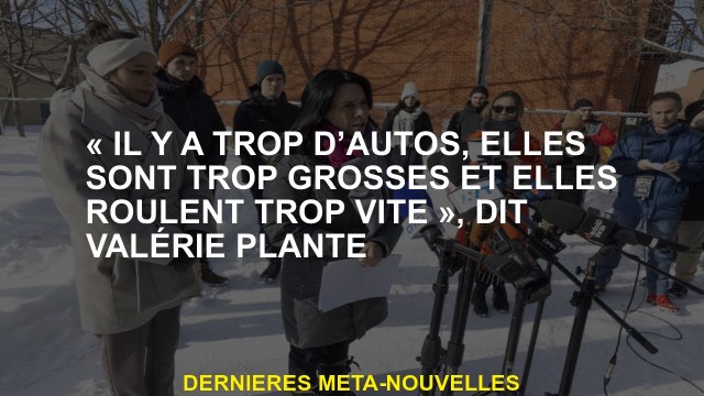 Il y a trop de voitures, elles sont trop grandes et elles roulent trop rapidement , explique Valéri