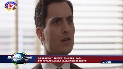 Il Paradiso 7, Tersigni allarma i fan:  non può lasciare la soap, sarebbe triste'