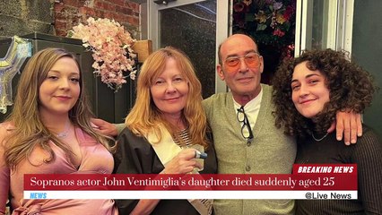 Sopranos actor John Ventimiglia’s daughter died suddenly aged 25