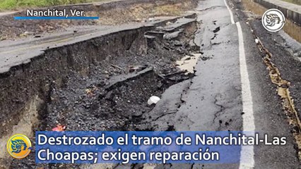 Destrozado el tramo de Nanchital-Las Choapas; exigen reparación