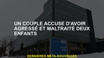 Un couple accusé d'avoir attaqué et maltraité deux enfants