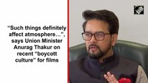 'Such things definitely affect atmosphere...': Union Minister Anurag Thakur on 'boycott culture' in films