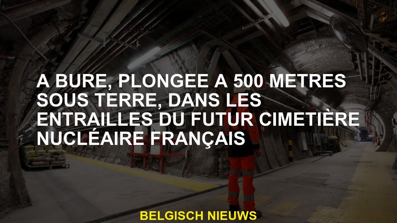 À Bure, plonger 500 mètres sous terre, dans les entrailles du futur cimetière nucléaire français