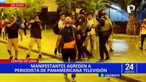 ¡Indignante! Manifestantes agreden a periodista de Panamericana TV durante cobertura de protestas
