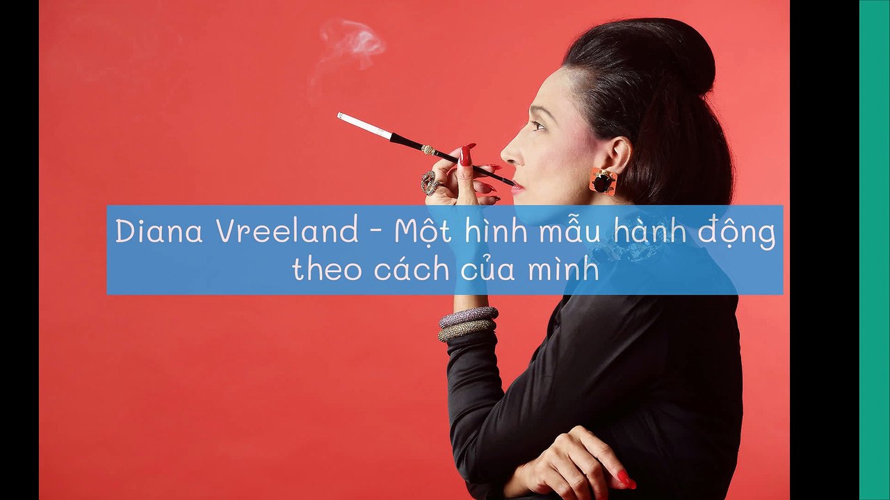 Diana Vreeland - Một hình mẫu hành động theo cách của mình