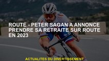 Route - Peter Sagan a annoncé sa retraite sur la route en 2023