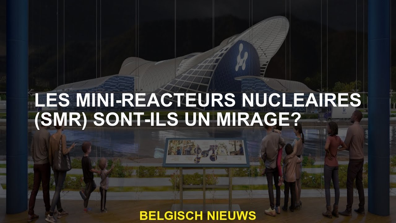 Les mini-réacteurs nucléaires  sont-ils un mirage?