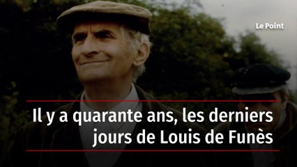 Il y a quarante ans, les derniers jours de Louis de Funès