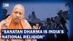 Yogi Adityanath Says "Sanatan Dharma" Is India's National Religion | BJP | Hindutva | Uttar Pradesh