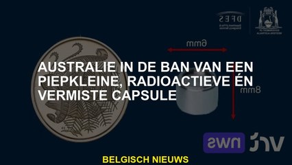 Australië onder de ban van een kleine, radioactieve en ontbrekende capsule