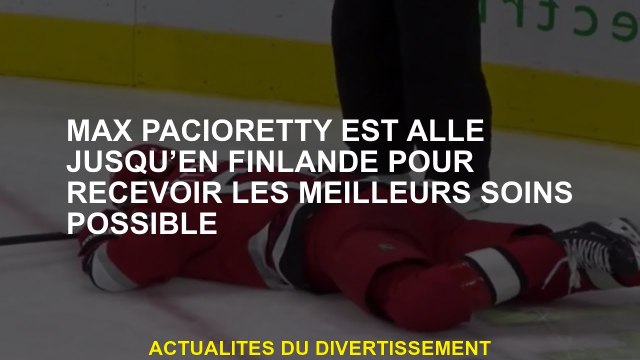 Max Pacioretty est allé en Finlande pour recevoir les meilleurs soins possibles