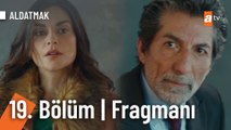 Aldatmak 19. Bölüm Fragmanı | ''Bizim bir kızımız var''