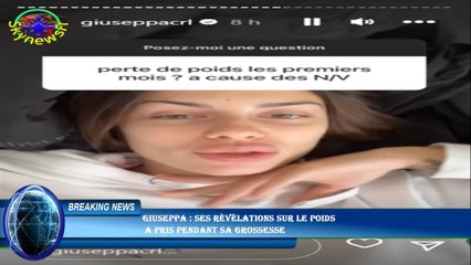 Giuseppa : ses révélations sur le poids  a pris pendant sa grossesse