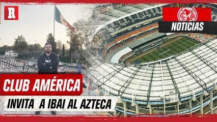 Ibai está en MÉXICO y AMÉRICA lo INVITA al ESTADIO AZTECA