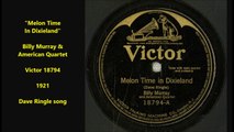 Melon Time In Dixieland - Billy Murray American Quartet (1921)