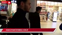 Kaan Ayhan, İstanbul'a geldi
