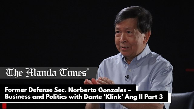 Former Defense Sec. Norberto Gonzales - Business and Politics with Dante ‘Klink’ Ang II Part 3