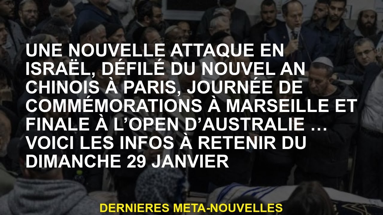 Une nouvelle attaque en Israël, défilé du nouvel an chinois à Paris, Journée de commémoration à Mars